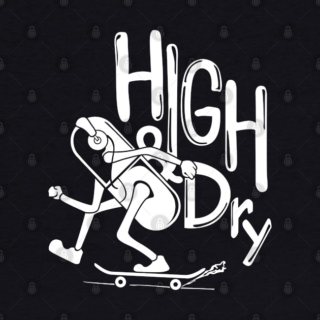 high and dry skate boarding by high and dry